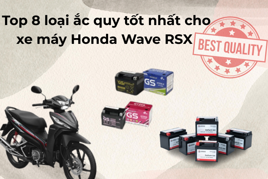 Top 8 loại ắc quy tốt nhất cho xe Honda Wave RSX