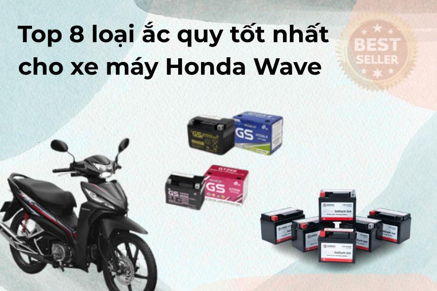Top 8 loại ắc quy tốt nhất cho xe máy Honda Wave